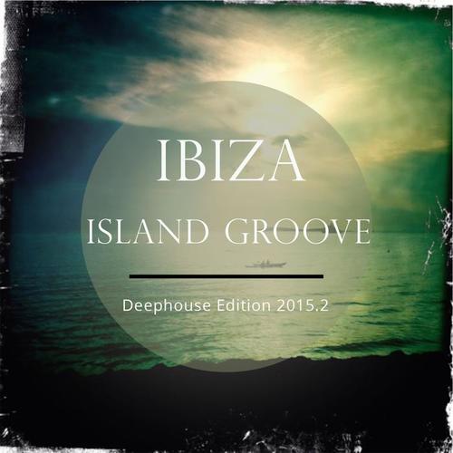 Ibiza Island Groove, Vol. 3 (Deep House Edition 2015)