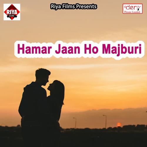 Hamar Jaan Ho Majburi