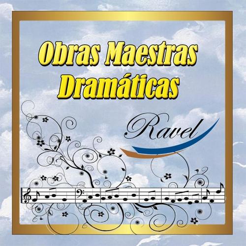 Obras Maestras Dramáticas, Ravel