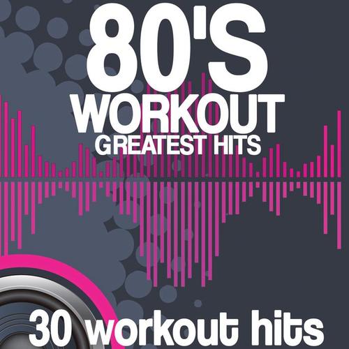 80'S WORKOUT GREATEST HITS 30 WORKOUT HITS