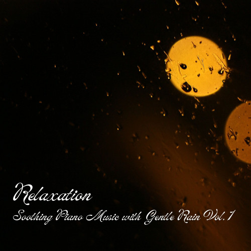 Relaxation: Soothing Piano Music with Gentle Rain Vol. 1