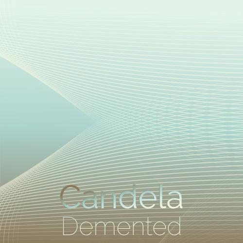 Candela Demented