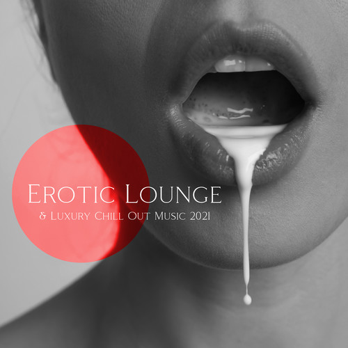 Erotic Lounge & Luxury Chill Out Music 2021