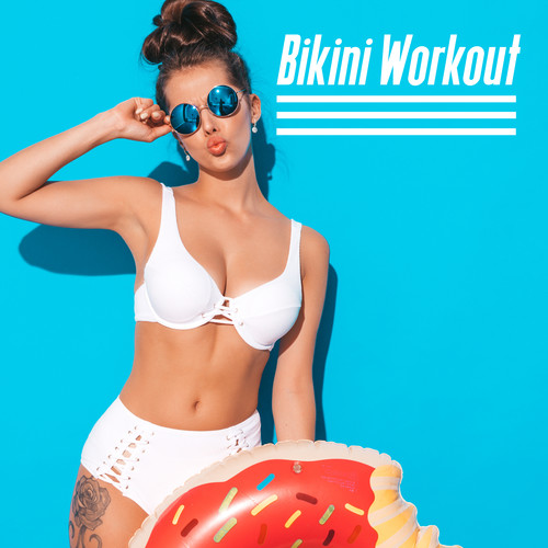 Bikini Workout - Electronic Background Music for Body Shaping Exercises