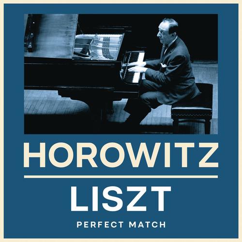 Horowitz & Liszt: Perfect Match