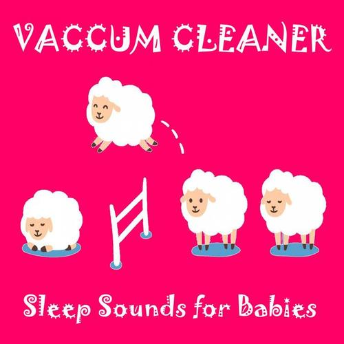 Vaccum Cleaner (Sleep Sounds for Babies)