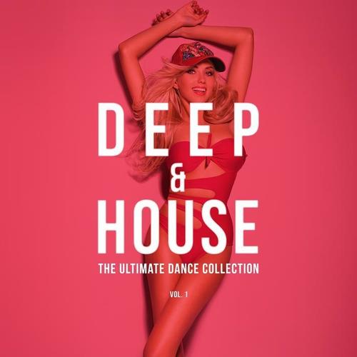 Deep & House, Vol. 1 (The Ultimate Dance Collection)