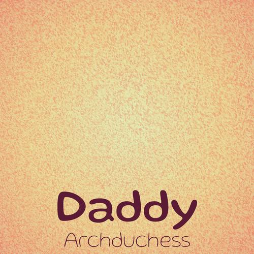 Daddy Archduchess