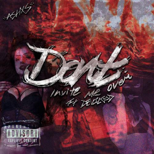 Don't Invite Me Over... (feat. Devilgod) [Explicit]