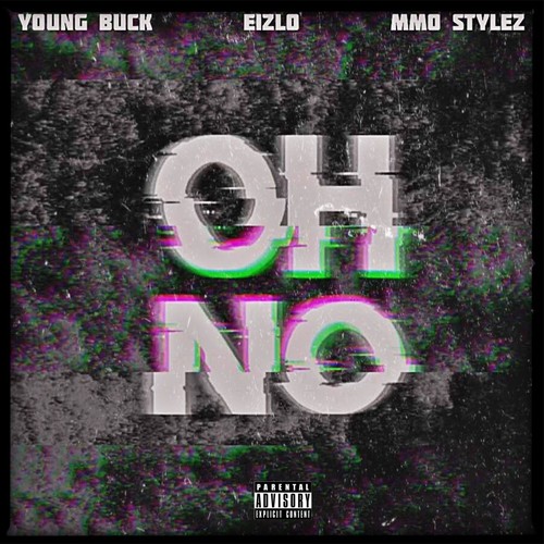 Oh No (feat. Young Buck & MMO Stylez) [Explicit]