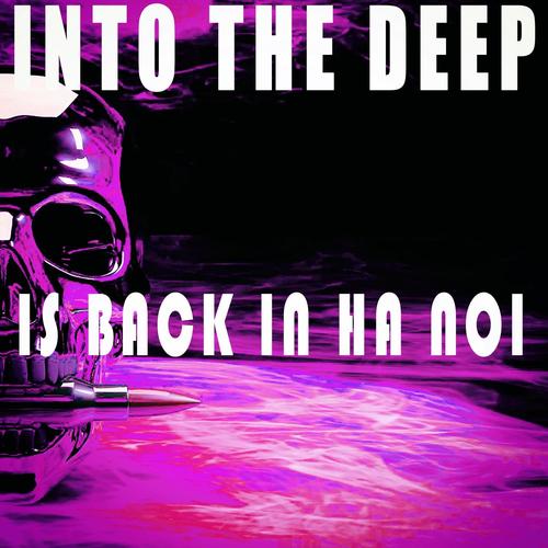 Into the Deep - Is Back in Ha Noi