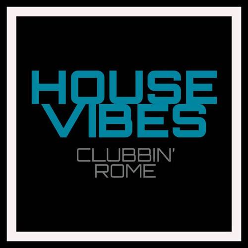 House Vibes - Clubbin' Rome