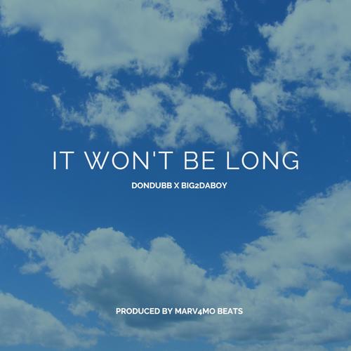 It Won't Be Long (feat. Big2DaBoy) [Explicit]