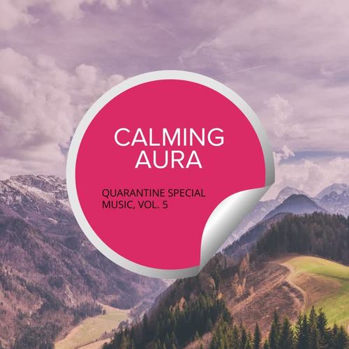 Calming Aura - Quarantine Special Music, Vol. 5