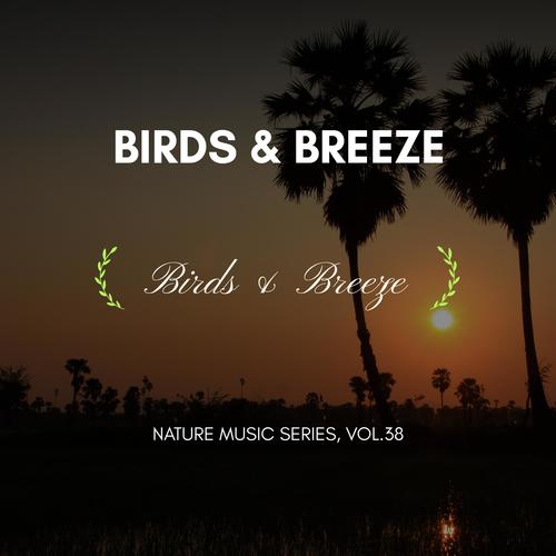 Birds & Breeze - Nature Music Series, Vol.38