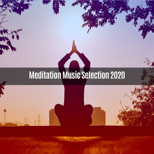 MEDITATION MUSIC SELECTION 2020