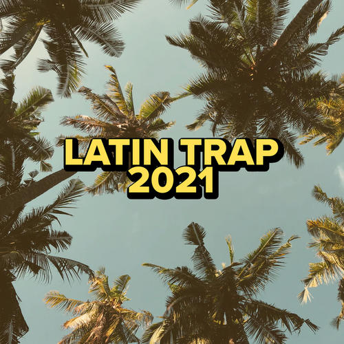 Latin Trap 2021 (Explicit)