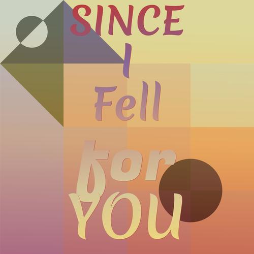 Since I Fell for You