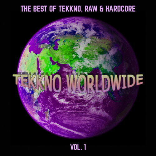 Tekkno Worldwide, Vol. 1 (The Best of Tekkno, Raw & Hardcore) [Explicit]