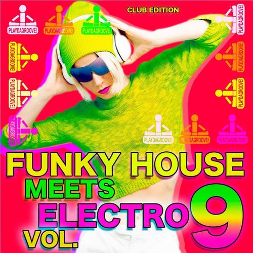 Funky House Meets Electro, Vol. 9 (Club Edition)