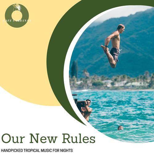 Our New Rules - Handpicked Tropical Music For Nights