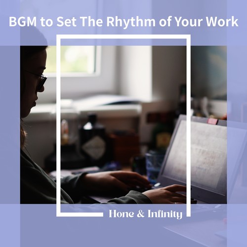 Bgm to Set the Rhythm of Your Work