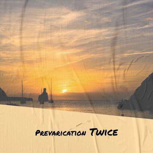 Prevarication Twice