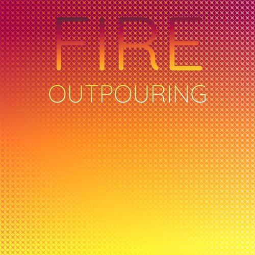 Fire Outpouring