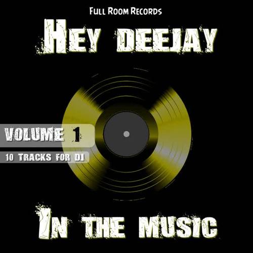 Hey Deejay In The Music ( Volume 1 )