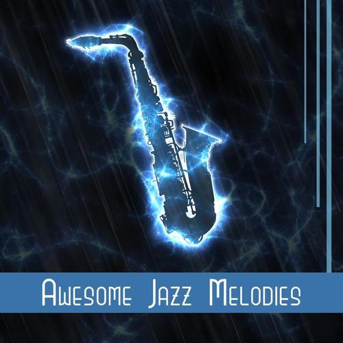 Awesome Jazz Melodies – Cocktail Party, Smooth Evening, Sensitivity of the Moment, True Joy of Jazz