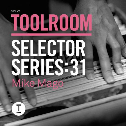 Toolroom Selector Series: 31 Mike Mago