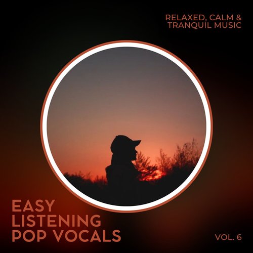 Easy Listening Pop Vocals: Relaxed, Calm & Tranquil Music, Vol. 06