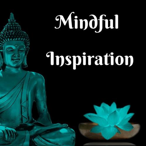 Mindful Inspiration - Zen Yoga Awakening Spiritual Music, Calmness Songs of Wisdom