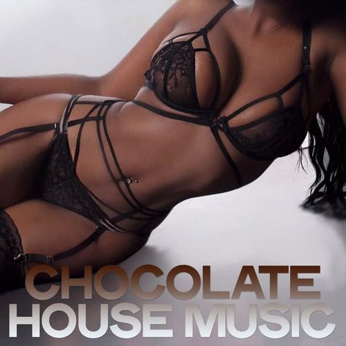 Chocolate House Music (Best House Music Deluxe)