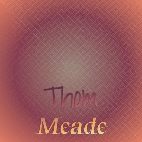 Thom Meade