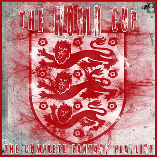 The World Cup- The Complete Fantasy Playlist