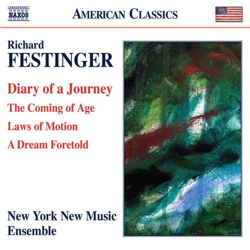 FESTINGER, R.: Diary of a Journey / The Coming of Age / Laws of Motion / A Dream Foretold (New York New Music Ensemble)