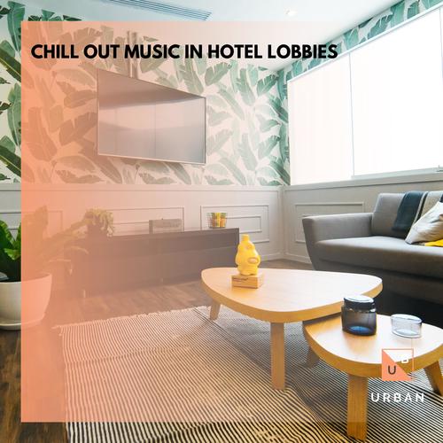 Chill Out Music In Hotel Lobbies