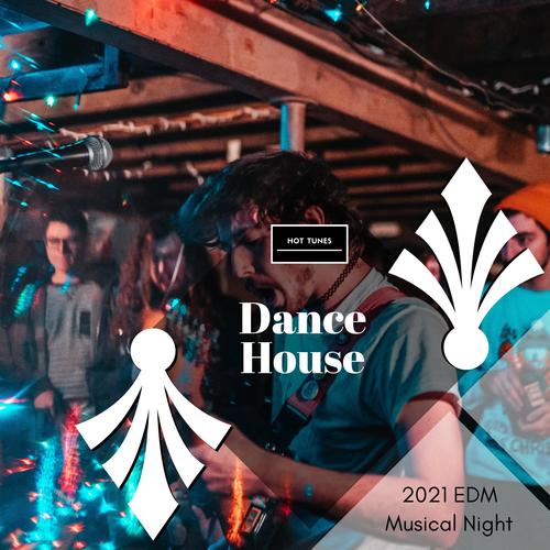 Dance House - 2021 EDM Musical Night