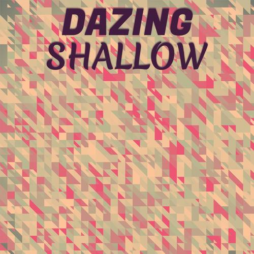 Dazing Shallow