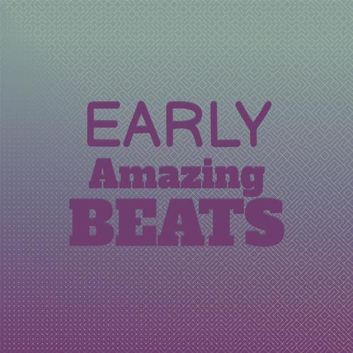 Early Amazing Beats