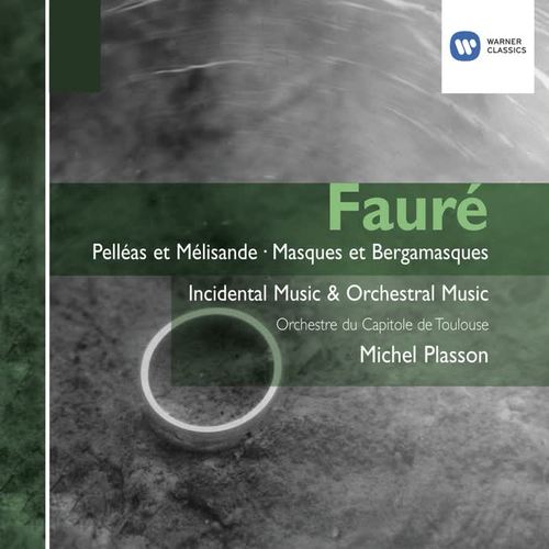 Fauré: Pelléas et Mélisande - Masques et Bergamasques