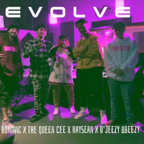 Evolve (feat. Dominic, The Queen Cee & Raysean) (Explicit)