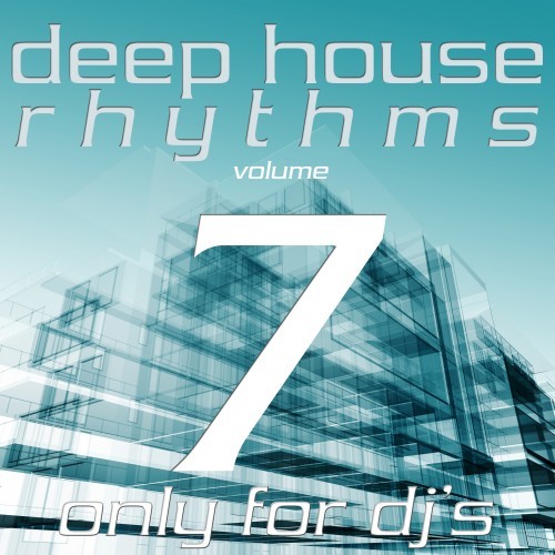 Deep House Rhythms, Vol. 7 (Only for DJ's)