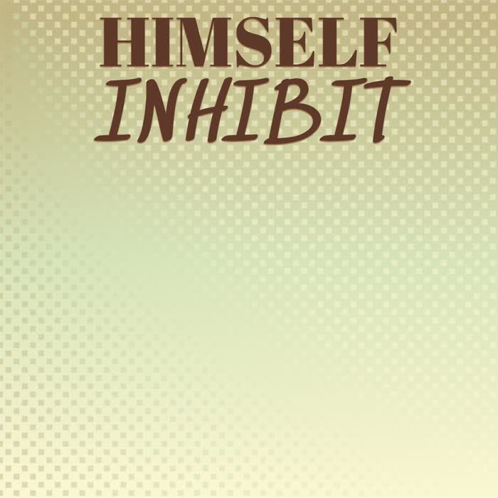 Himself Inhibit