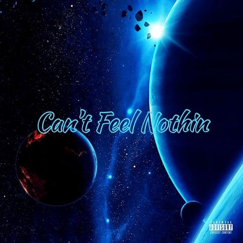 can't feel nothing (Explicit)