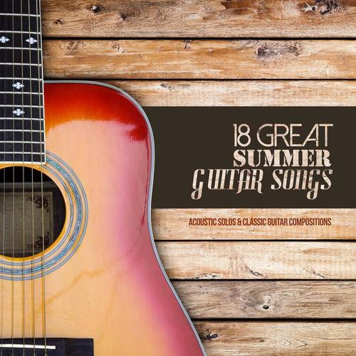 18 Great Summer Guitar Songs Acoustic Solos and Classic Guitar Compositions