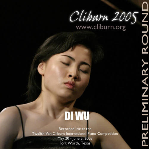 2005 Van Cliburn International Piano Competition Preliminary Round - Di Wu