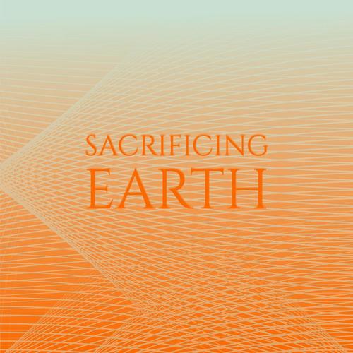 Sacrificing Earth