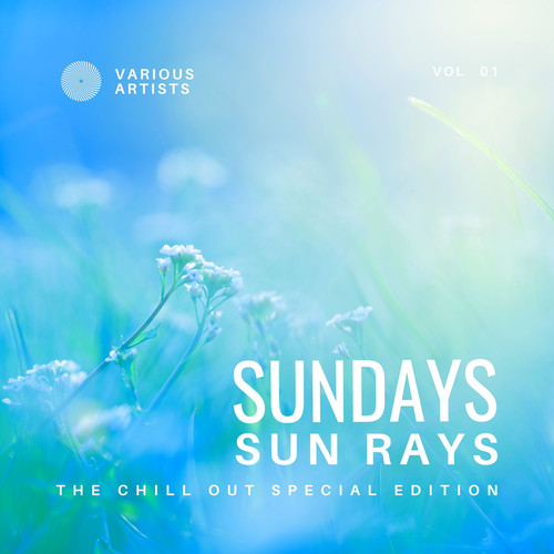 Sundays Sun Rays (The Chill Out Special Edition) , Vol. 1